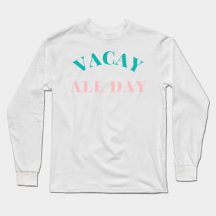 Vacay All Day. Fun Design For Those Looking Forward To Summer Vacations. Retro Green and Pink Long Sleeve T-Shirt